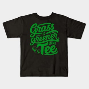 Funny Golf Saying Grass is Greener on my tee Kids T-Shirt